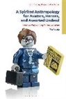 Tim Posada - A Spirited Anthropology for Avatars, Heroes, and Assorted Undead