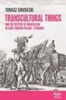 Tomasz Grusiecki - Transcultural Things and the Spectre of Orientalism in Early Modern