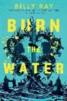 Billy Ray - Burn the Water