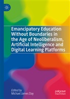 Michael James Day, Michael James Day - Emancipatory Education Without Boundaries in the Age of Neoliberalism, Artificial Intelligence and Digital Learning Platforms
