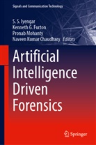Naveen Kumar Chaudhary, Kenneth G. Furton, Kenneth G Furton, S. S. Iyengar, Pronab Mohanty, Pronab Mohanty et al - Artificial Intelligence Driven Forensics