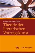 Reinhart Meyer-Kalkus - Theorie der literarischen Vortragskunst