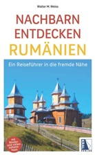 Walter M. Weiss - Nachbarn entdecken Rumänien