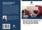 Hafsah MA - Der Schutz der Rechte von Kindern auf Grundlage des islamischen Rechts