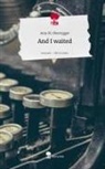 Amy M Obertegger, Amy M. Obertegger - And I waited. Life is a Story - story.one