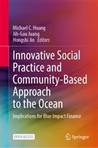 Michael C Huang, Michael C. Huang, Hongshi Jin, Jih-Gau Juang - Innovative Social Practice and Community-Based Approach to the Ocean