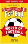 Matt Oldfield, Oldfield Matt - Unbelievable Football: World of Football