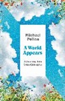 Michael Pollan, Pollan Michael - A World Appears