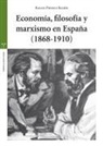 Rafael Priesca Balbín - Economía, filosofía y marxismo en España, 1868-1910