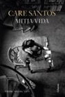 Care Santos - Mitja vida : Premi Nadal 2017