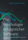 Wolfgang Vogl - Die Psychologie erfolgreicher Software
