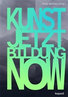 Antje Winkler - KUNST! JETZT! BILDUNG! NOW!