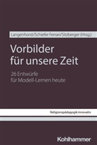 Rita Burrichter, Bernhard Grümme, Britta Konz, Georg Langenhorst, Hans Mendl, Manfred L. Pirner... - Vorbilder für unsere Zeit