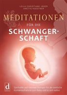 Leila Christiane Jäger, Anette Koestner - Meditationen für die Schwangerschaft