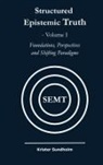 Krister Sundholm, Areteco Publishing - Structured Epistemic Truth Volume I