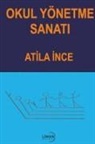 Atila Ince - Okul Yönetme Sanati