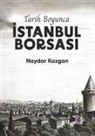 Haydar Kazgan - Tarih Boyunca Istanbul Borsasi