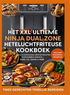 Madame Gelato, Madame  Gelato, Madame Gelato - Het XXL Ultieme Ninja Dual Zone Heteluchtfriteuse Kookboek