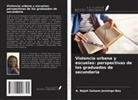 A. Najah Salaam Jennings-Bey - Violencia urbana y escuelas: perspectivas de los graduados de secundaria