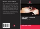 Oscar Ortega Arango - Literatura, cinema e violência