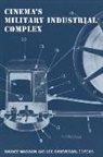 Lee Grieveson, Grieveson Lee, Haidee Wasson, Wasson Haidee - Cinema's Military Industrial Complex