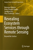 Prem Chandra Pandey, Uday Chatterjee, Sandipan Das, Sandipan Das et al, Mutanga Onisimo, Prem Chandra Pandey - Revealing Ecosystem Services through Remote Sensing