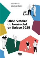 Adrian Fischer, Markus Lamprecht, Hansp Stamm, Hanspeter Stamm - Observatoire du bénévolat en Suisse 2025