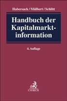 Mathias Habersack, Peter O. Mülbert, Peter O Mülbert, Michael Schlitt, Michael Schlitt u a - Handbuch der Kapitalmarktinformation