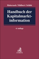 Mathias Habersack, Peter O. Mülbert, Peter O Mülbert, Michael Schlitt, Michael Schlitt u a - Handbuch der Kapitalmarktinformation