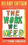 Hilary Cottam, Cottam Hilary - The Work We Need