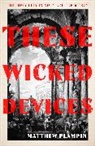 Matthew Plampin, Plampin Matthew - These Wicked Devices