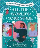 Farah Karim-Cooper - All the World's Your Stage Shakespeare for Today