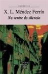 X. L. Méndez Ferrín - No ventre do silencio