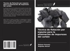 Mujtaba Ashraf, Maham Hussain - Técnica de flotación por espuma para la eliminación de impurezas del carbón