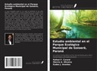 Marcia A. Oliveira, Rafael F. Carard, Eudes J. Arantes - Estudio ambiental en el Parque Ecológico Municipal de Goioerê, Paraná