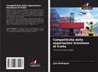 Julio Rodrigues - Competitività delle esportazioni brasiliane di frutta