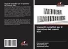 Mahmoud Saleh, Mohamed Saleh, Ahmed Touny - Impianti metallici per il ripristino dei tessuti duri