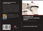 Ali Shahriar Manteghi Fassaie - L'évolution de l'architecture iranienne depuis