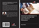Amy Drake - Smascherare Shakespeare: la Commedia dell'Arte nelle opere teatrali di Shakespeare