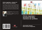 Shamseddin Hosseini, Nasrin Rasouli Choghanloo - Chimie organique : structure de base, réactions de synthèse