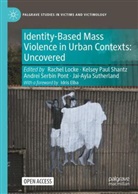 Rachel Locke, Kelsey Paul Shantz, Andrei Serbin Pont, Andrei Serbin Pont et al, Kelsey Shantz, Kelsey Paul Shantz... - Identity-Based Mass Violence in Urban Contexts