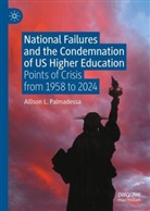 Allison L Palmadessa, Allison L. Palmadessa - National Failures and the Condemnation of US Higher Education