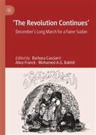 Mohamed A G Bakhit, Mohamed A.G. Bakhit, Barbara Casciarri, Alice Franck - 'The Revolution Continues'