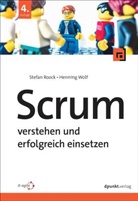 Stefan Roock, Henning Wolf - Scrum - verstehen und erfolgreich einsetzen