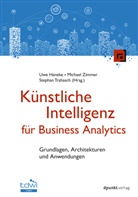 Uwe Haneke, Stephan Trabach, Michael Zimmer - Künstliche Intelligenz für Business Analytics