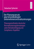 Sebastian Sylvester - Der Planungsansatz akut krisenbedingter Unternehmensrestrukturierungen