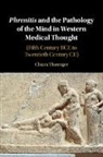 Chiara (Cluster of Excellence Roots Thumiger, Thumiger Chiara - Phrenitis and the Pathology of the Mind in Western Medical Thought