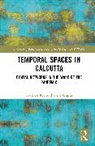 Neha Gupta, Avishek Ray - Temporal Spaces in Calcutta
