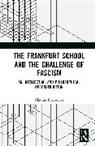 Corradetti Claudio - The Frankfurt School and the Challenge of Fascism