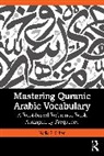 Nadia R. Sirhan - Mastering Quranic Arabic Vocabulary